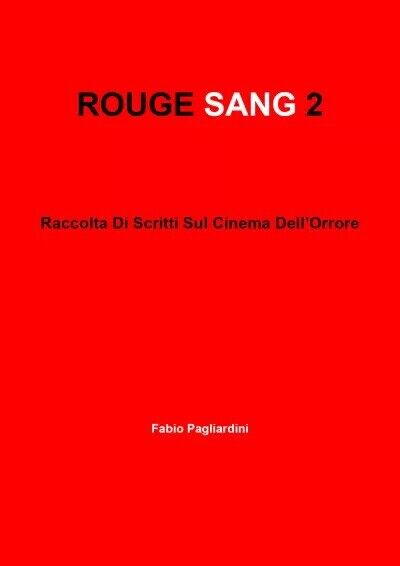 Rouge Sang 2: Raccolta Di Scritti Sul Cinema DelL'Orrore di Fabio Pagliardini, 
