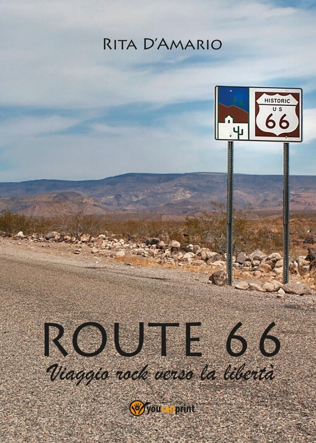 Route 66 - Viaggio rock verso la libert?  di Rita d'Amario,  2017,  Youcanprint