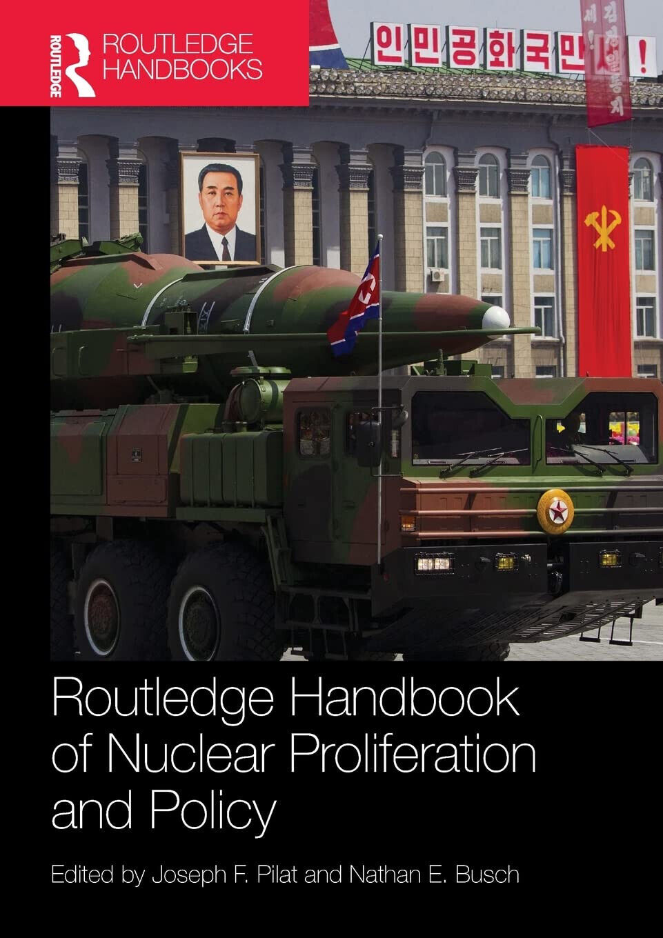 Routledge Handbook of Nuclear Proliferation and Policy - Joseph F. Pilat - 2017