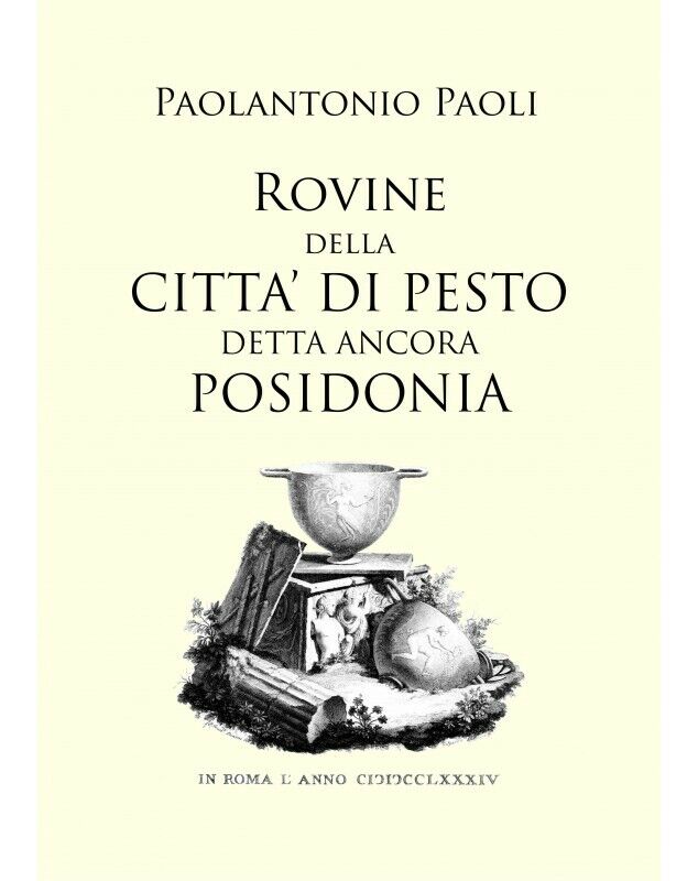 Rovine Della Citt? Di Pesto Detta Ancora Posidonia - P.Paoli, 2017, Ed. Magna Gr