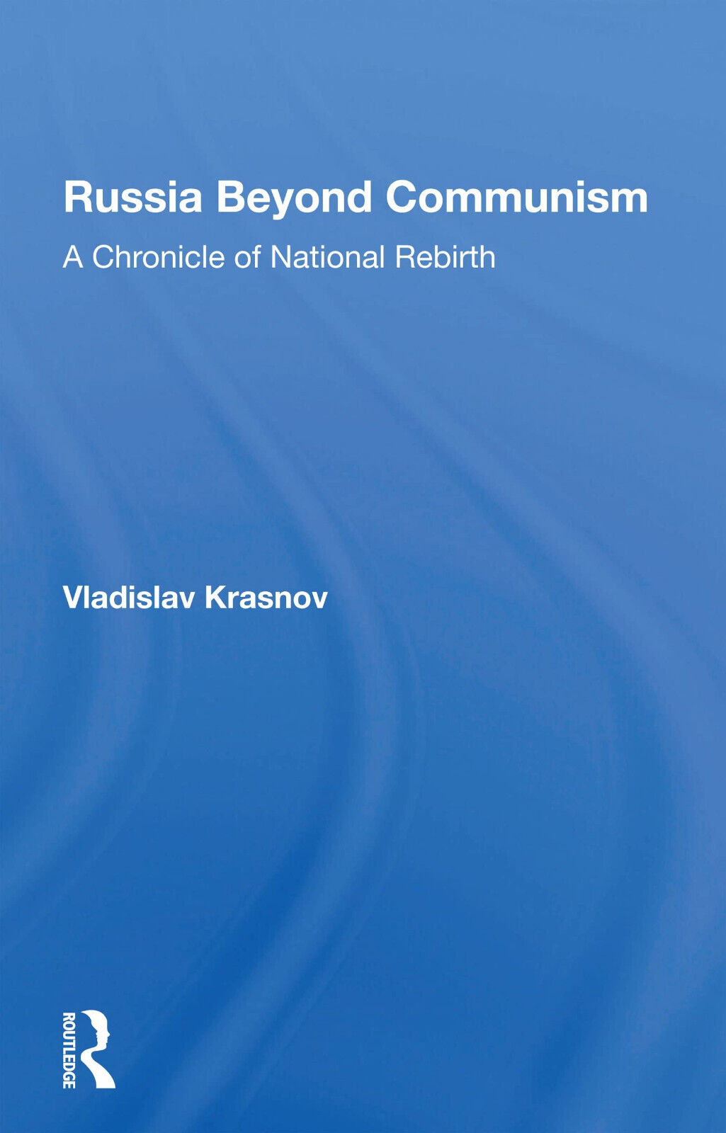 Russia Beyond Communism - Vladislav Krasnov, W. George Krasnow - 2021