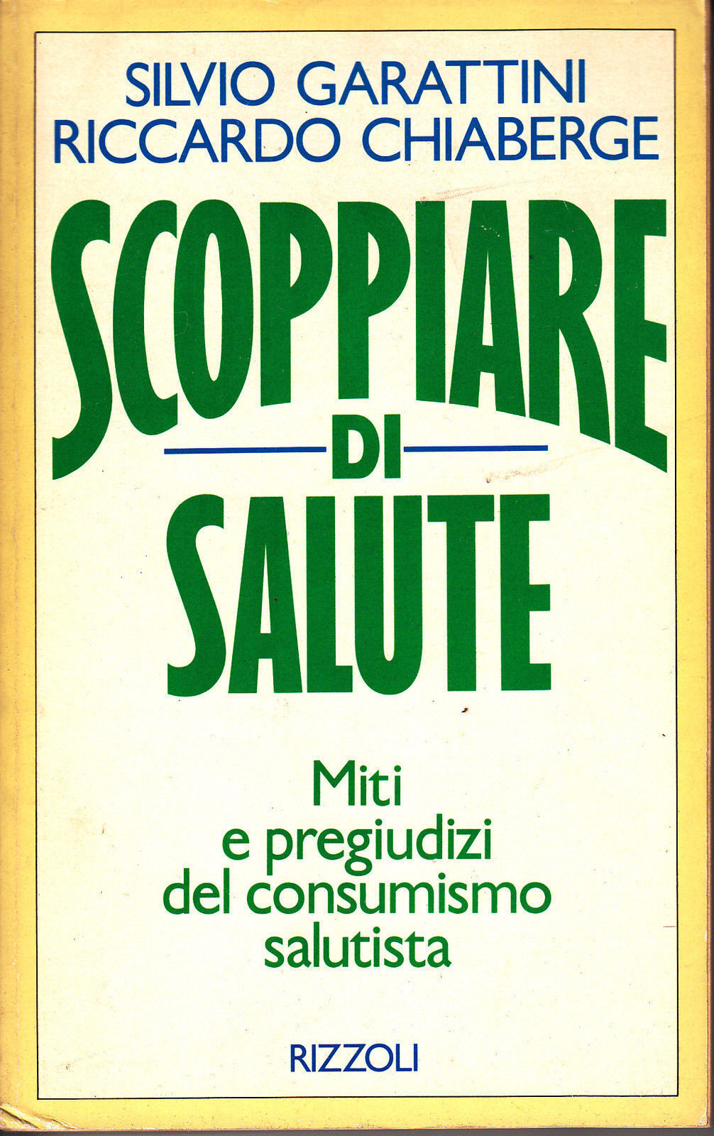 SCOPPIARE DI SALUTE - S.GARATTINI;R.CHIABERGE - RIZZOLI - 1992 - M