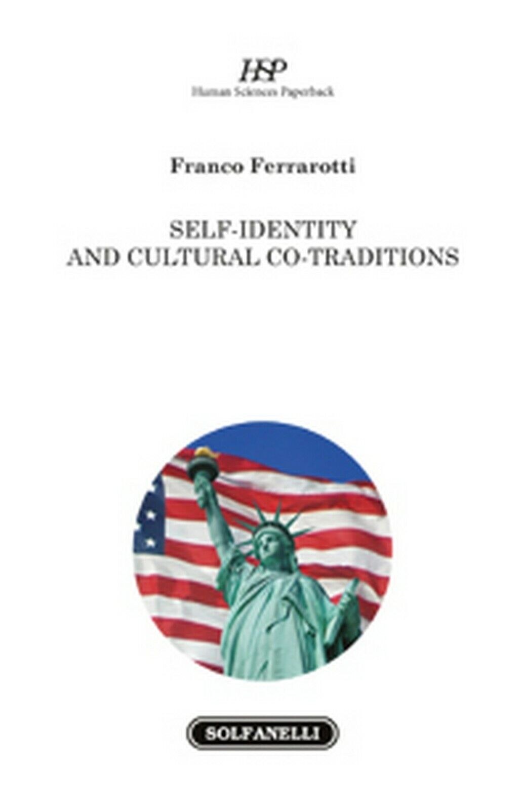 SELF-IDENTITY AND CULTURAL CO-TRADITIONS  di Franco Ferrarotti,  Solfanelli Ed.