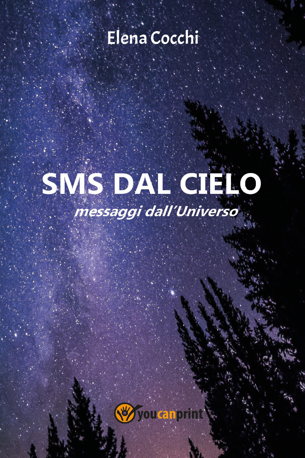 SMS dal cielo. Messaggi dalL'universo di Elena Cocchi,  2020,  Youcanprint