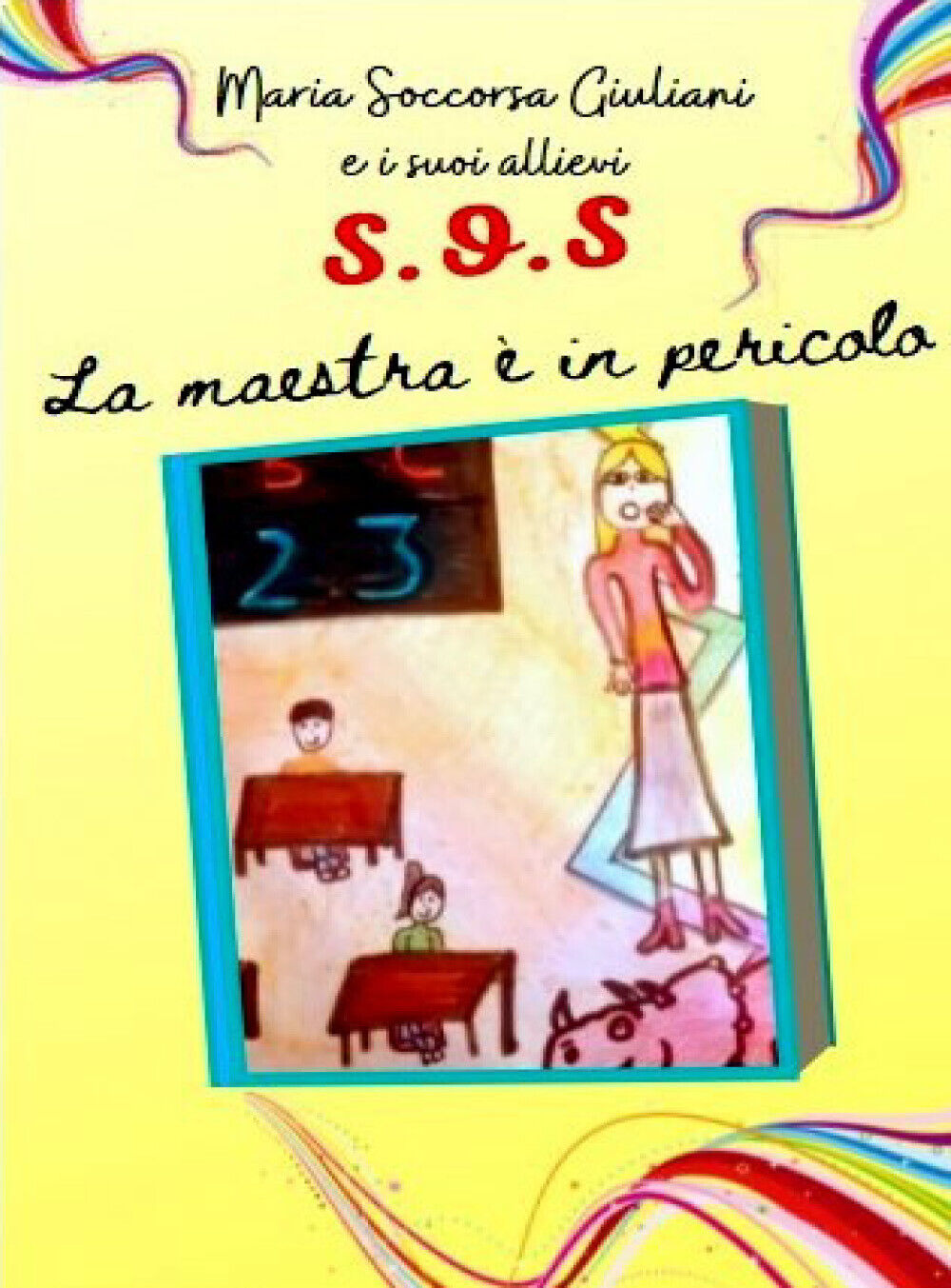 SOS... Maestra in pericolo di Maria Soccorsa Giuliani E I Suoi Allievi,  2021,  