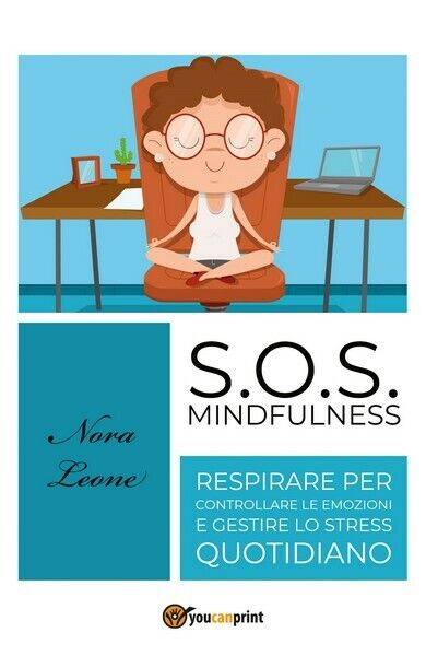 S.O.S. Mindfulness: Respirare per controllare le emozioni e gestire lo stres- ER