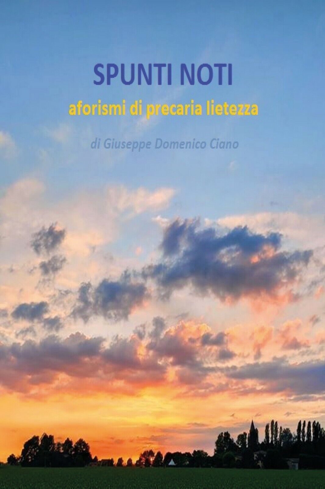 SPUNTI NOTI - aforismi di precaria lietezza, Giuseppe Ciano,  2020,  Youcanprint