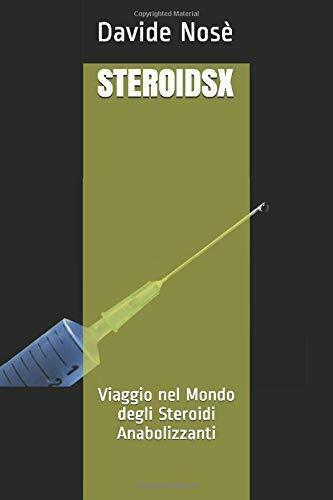 STEROIDSX: Viaggio nel Mondo degli Steroidi Anabolizzanti di Davide Nos?,  2021,