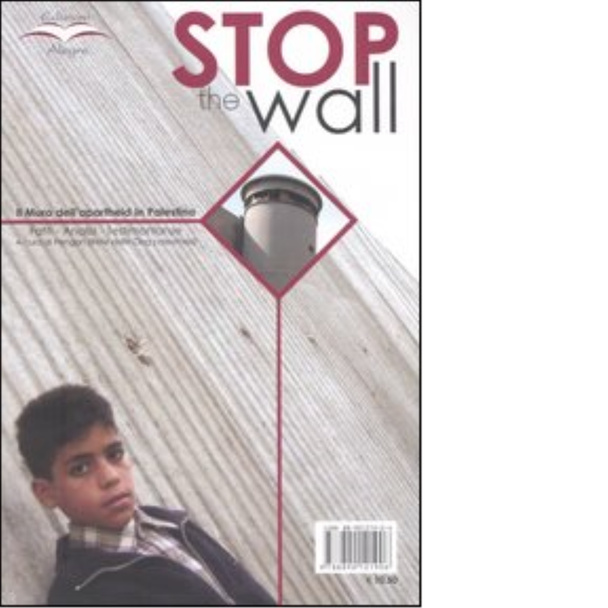 STOP THE WALL. FATTI, ANALISI, TESTIMONIANZE di PENGON - edizioni alegre, 2004