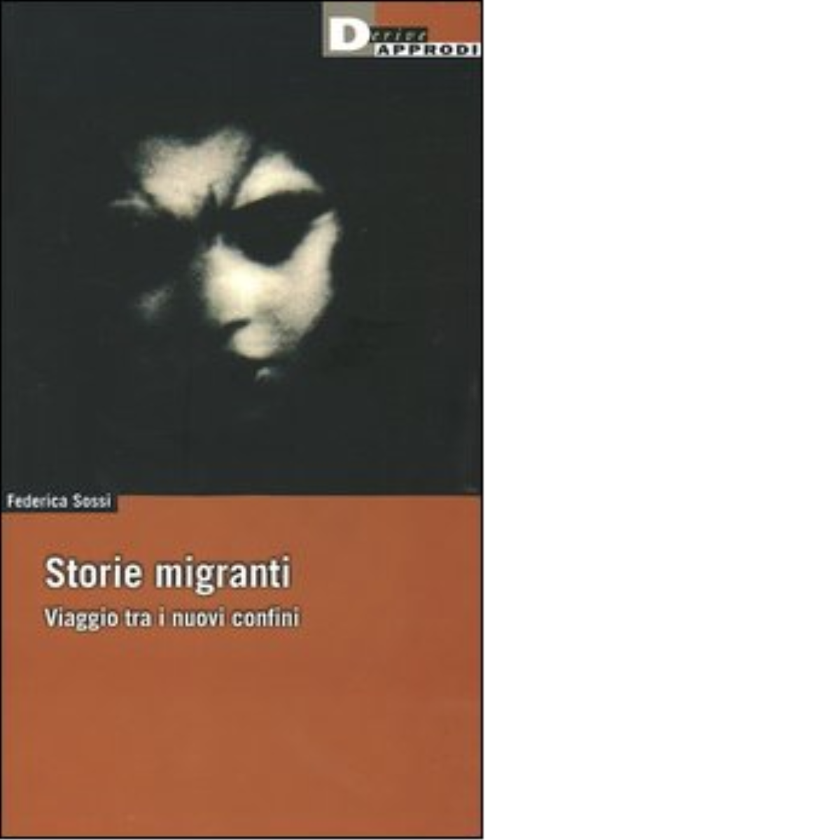 STORIE MIGRANTI. di FEDERICA SOSSI - DeriveApprodi editore, 2005