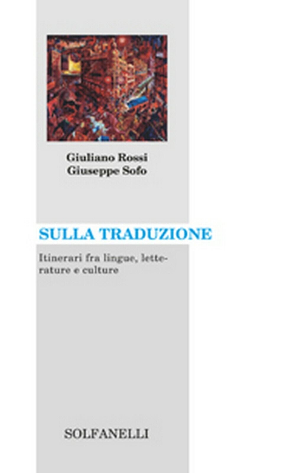 SULLA TRADUZIONE Itinerari fra lingue, letterature e culture (G. Rossi, G. Sofo)