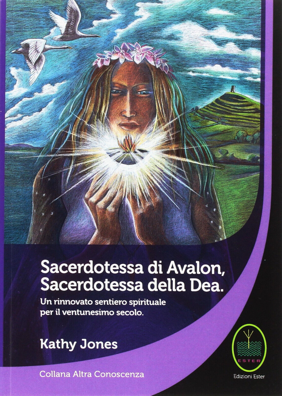Sacerdotessa di Avalon sacerdotessa della Dea - Kathy Jones - Ester, 2014