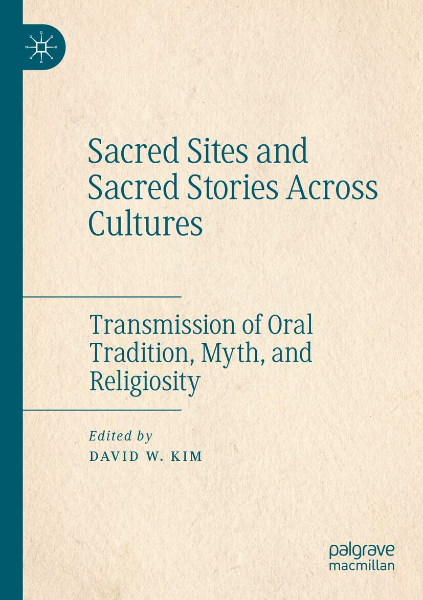 Sacred Sites and Sacred Stories Across Cultures - David W. Kim - Palgrave, 2022