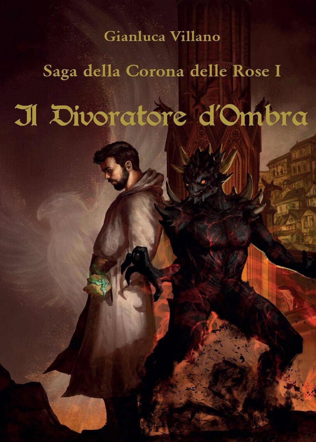 Saga della Corona delle Rose - 1 - Il Divoratore d'Ombra  di Gianluca Villano