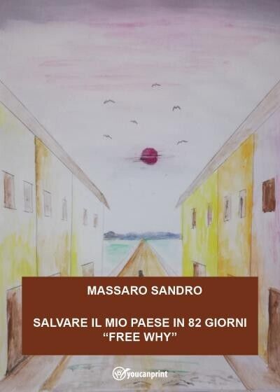 Salvare il mio pese in 82 giorni - Free why  di Sandro Massaro, 2022, Youcanpr