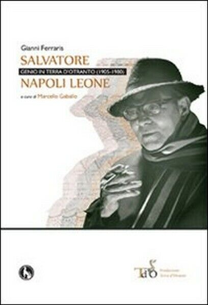 Salvatore Napoli Leone, genio in terra d'Otranto (1905-1980) - ER