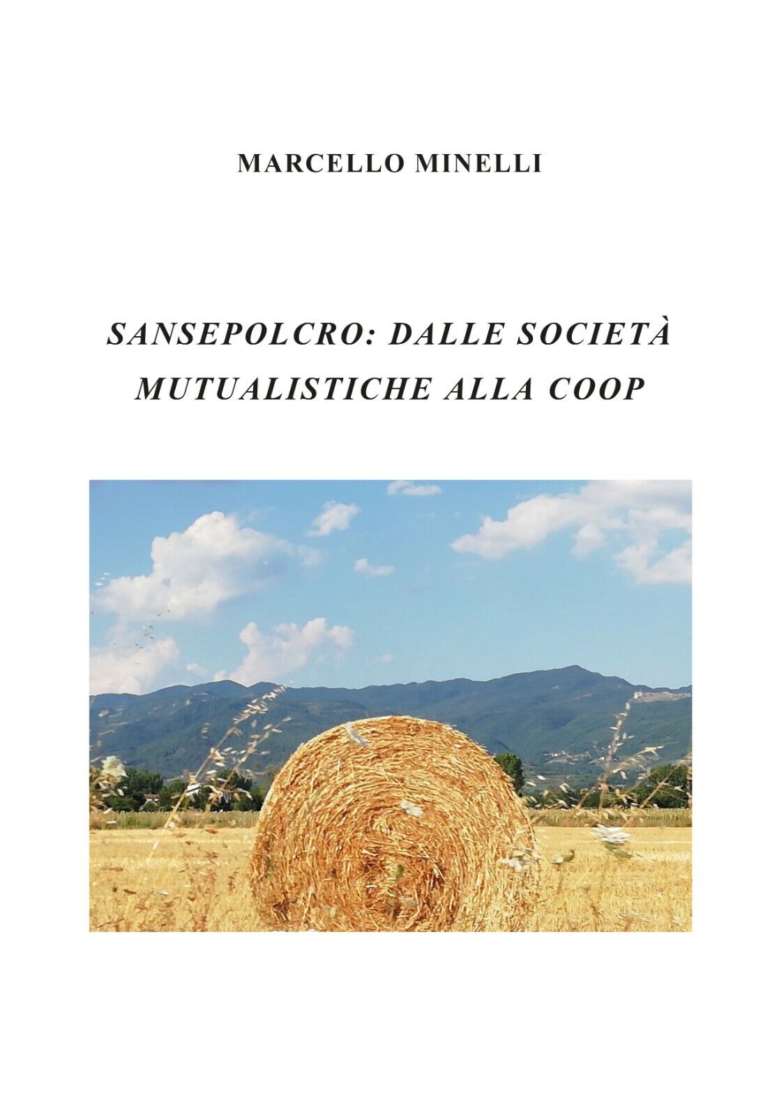 Sansepolcro: Dalle societ? mutualistiche alla coop - Marcello Minelli - P