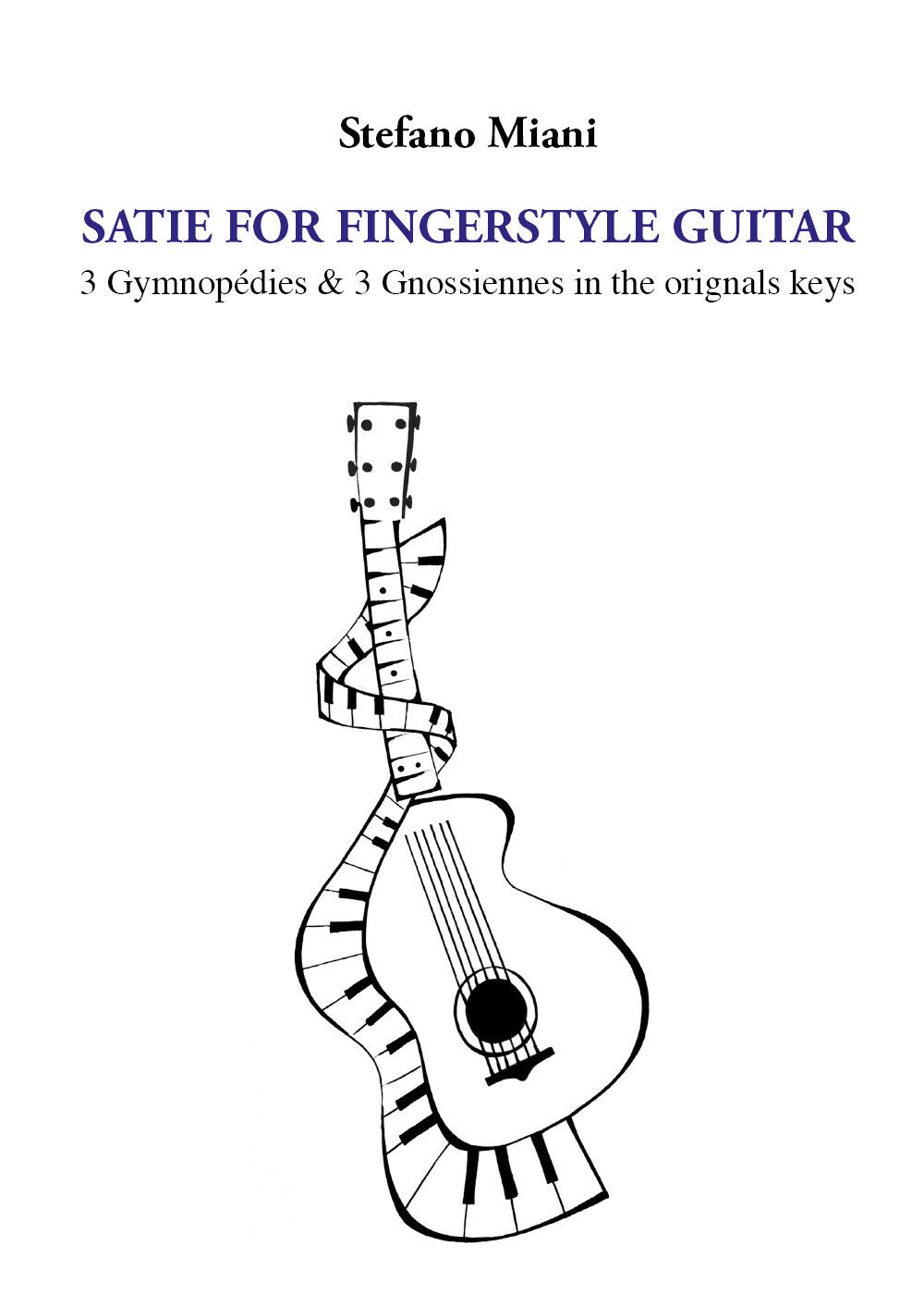 Satie for fingerstyle guitar. 3 Gymnop?dies & 3 Gnossiennes in the orignals keys
