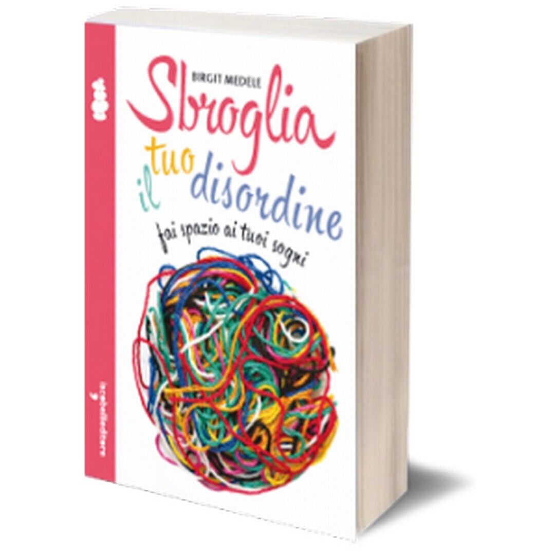 Sbroglia il tuo disordine  di Birgit Medele,  2013,  Iacobelli Editore