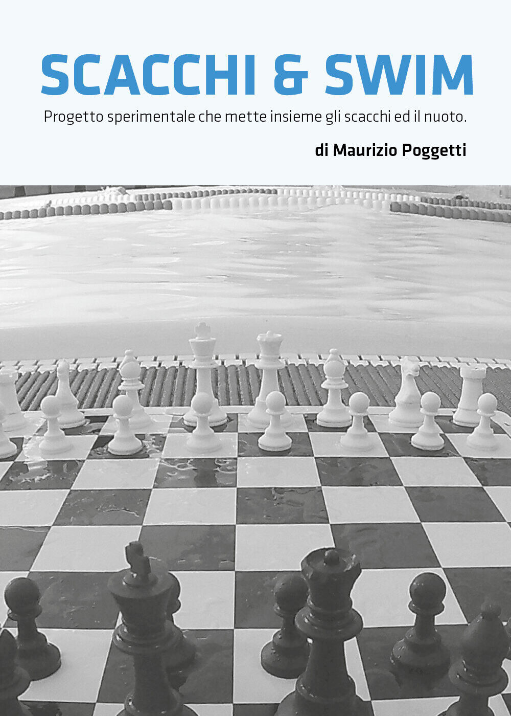 Scacchi & swim - Maurizio Poggetti,  2019,  Youcanprint