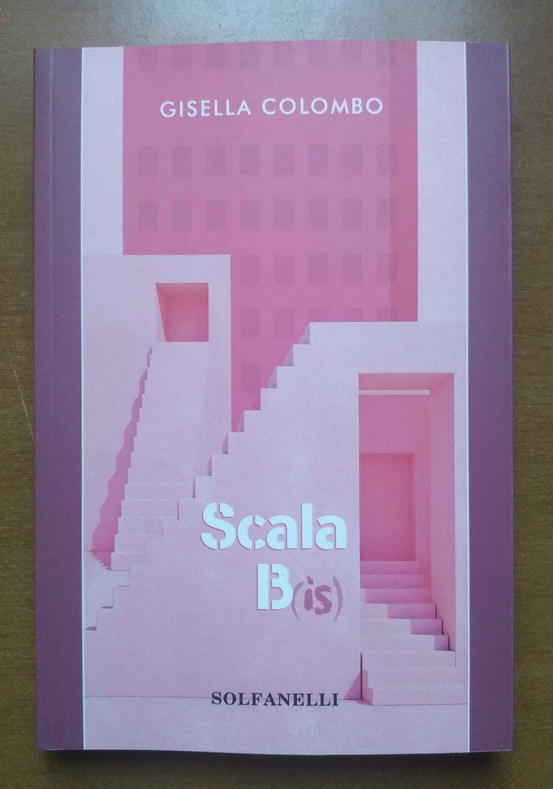 Scala B(is) di Gisella Colombo,  2021,  Solfanelli