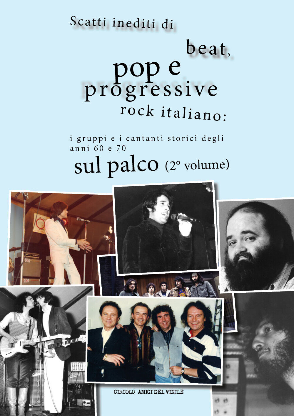 Scatti inediti di beat, pop e progressive rock italiano: i gruppi e i cantanti s