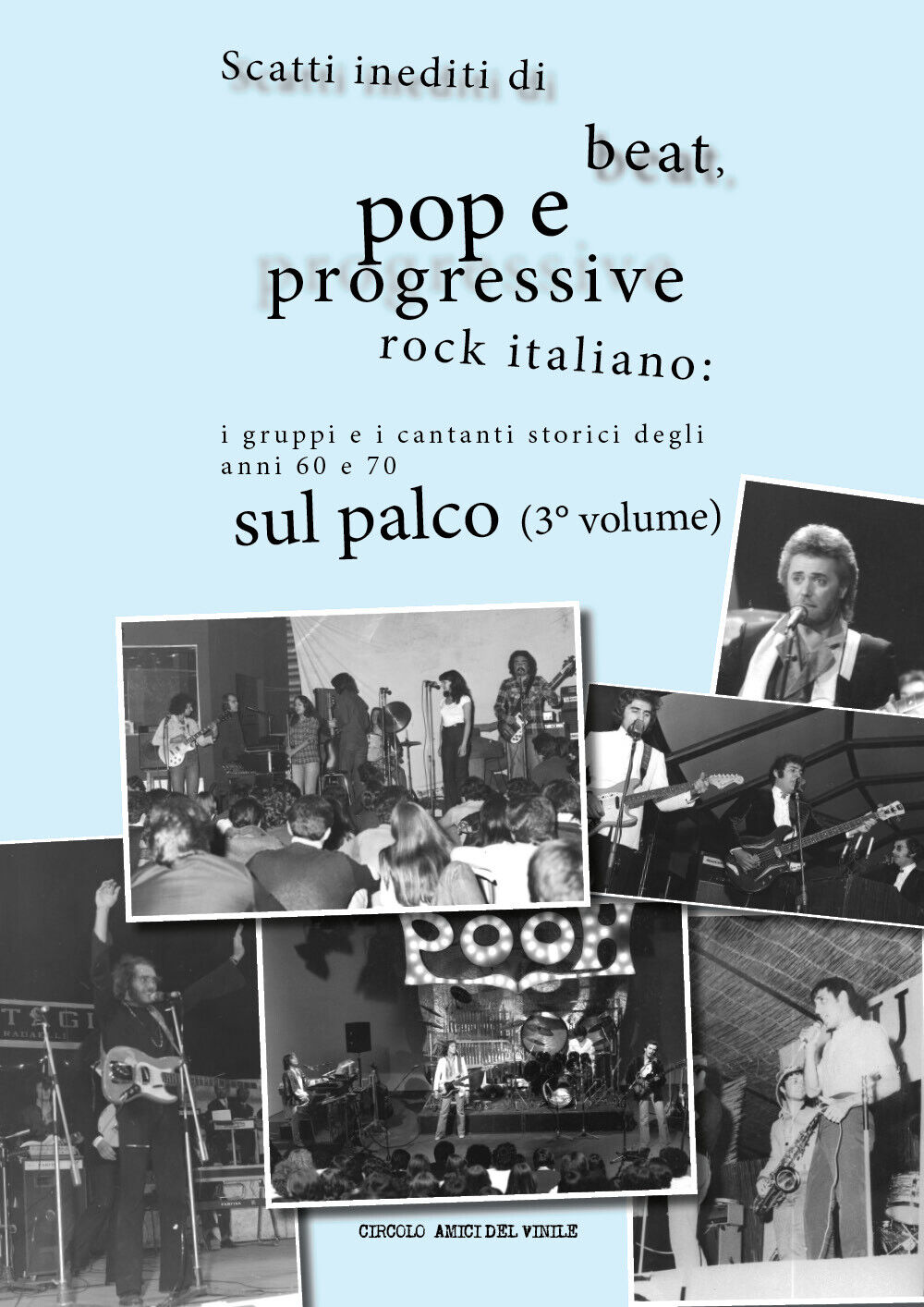 Scatti inediti di beat, pop e progressive rock italiano: i gruppi e i cantanti s