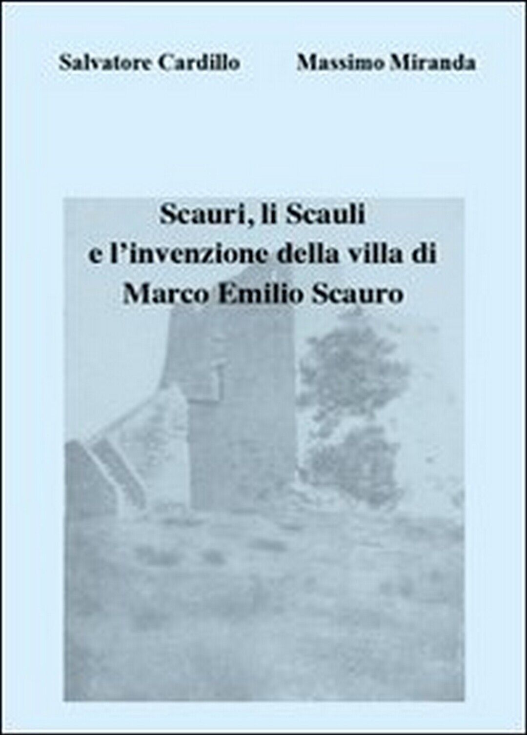 Scauri, li Scauli e L'invenzione della villa di Marco Emilio Scauro 