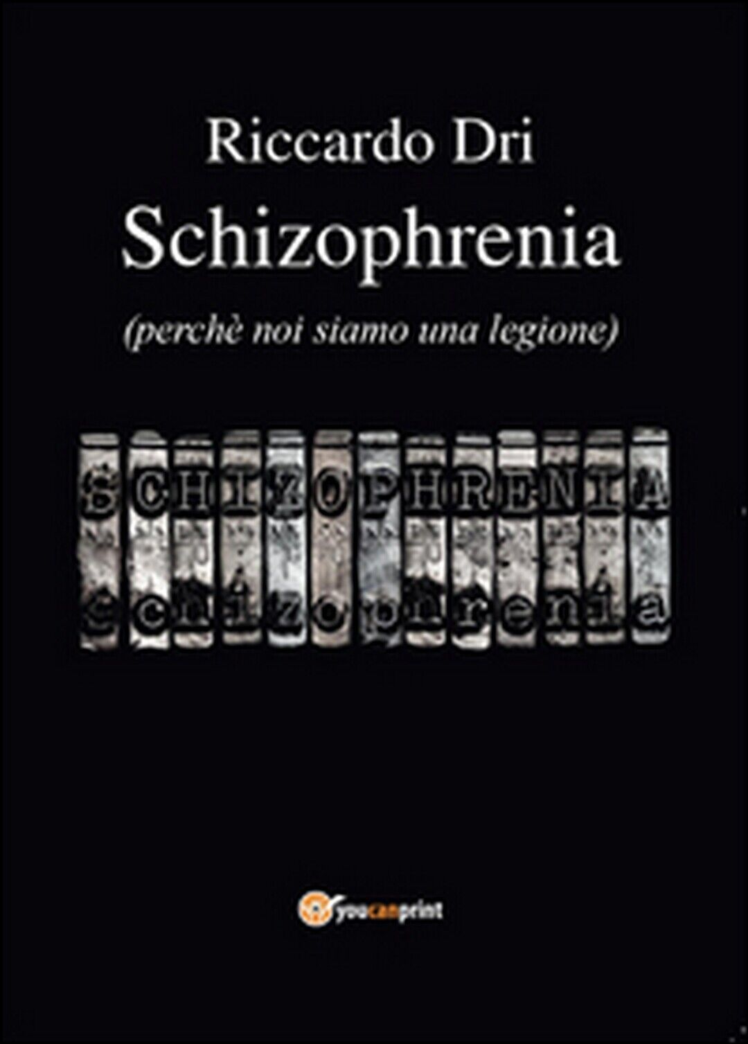 Schizophrenia di Riccardo Dri (Youcanprint 2016)