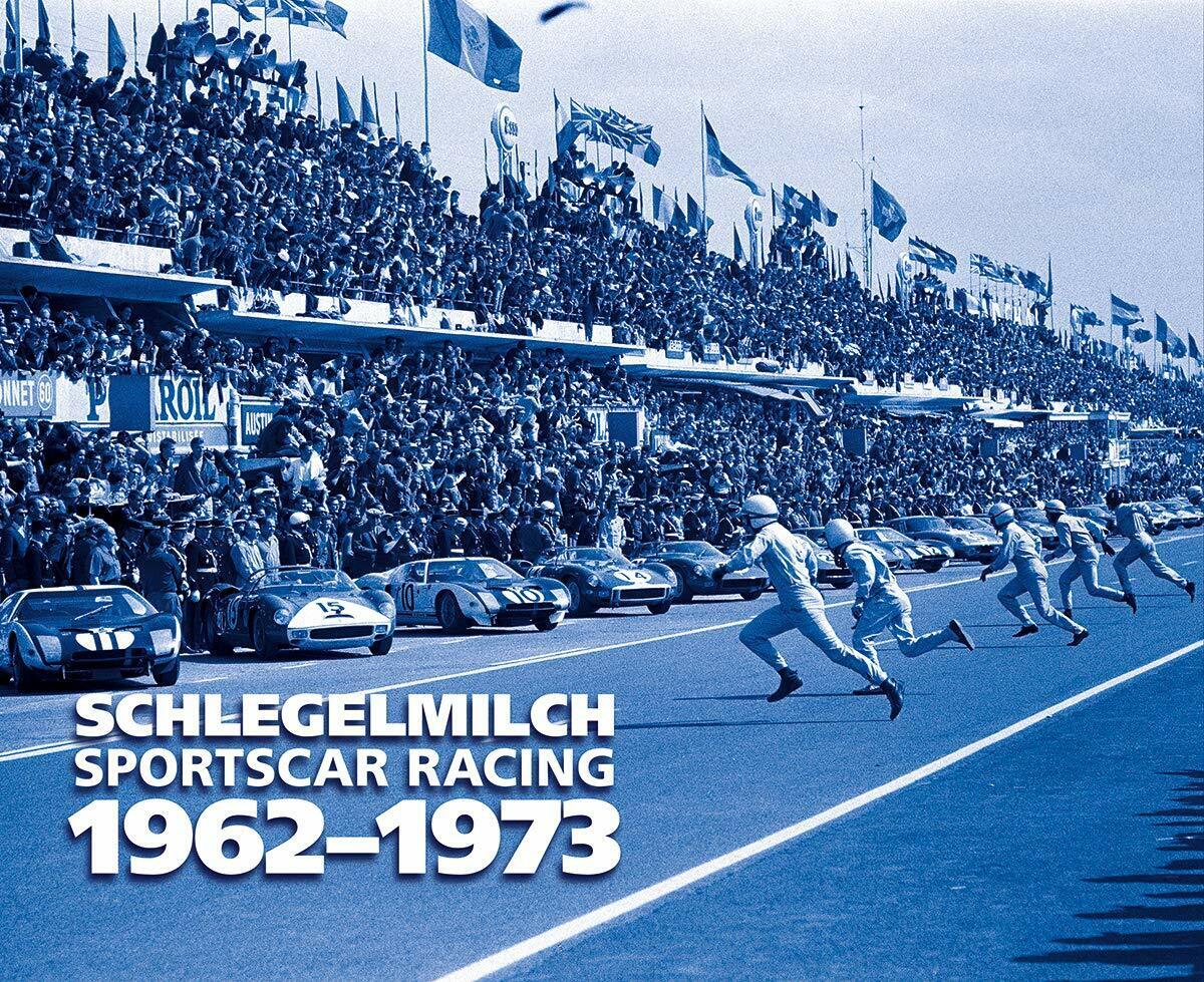 Schlegelmilch Sportscar Racing 1962-1973 - Rainer W. Schlegelmilch - Prosperous 
