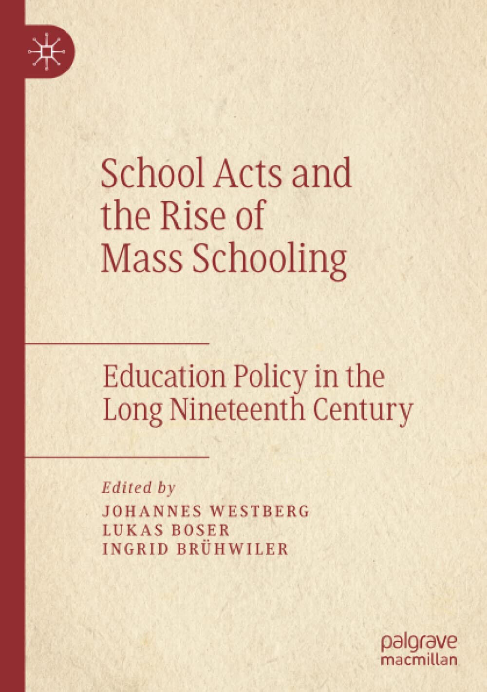 School Acts and the Rise of Mass Schooling - Johannes Westberg - Palgrave, 2019