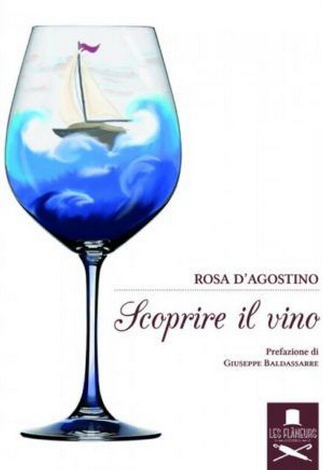 Scoprire il vino  di Rosa d'Agostino ,  Flaneurs