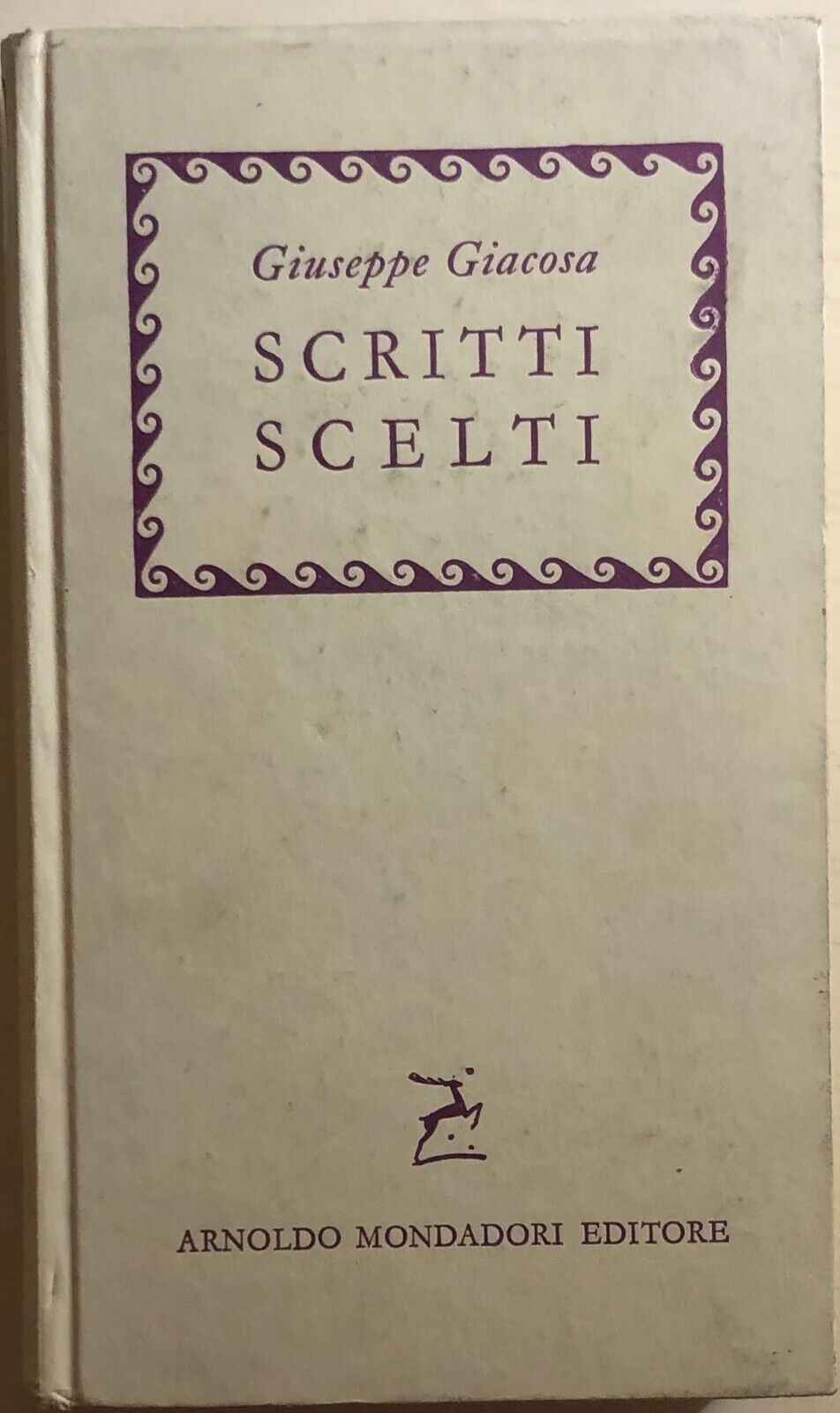 Scritti scelti di Giuseppe Giacosa, 1960, Arnoldo Mondadori Editore