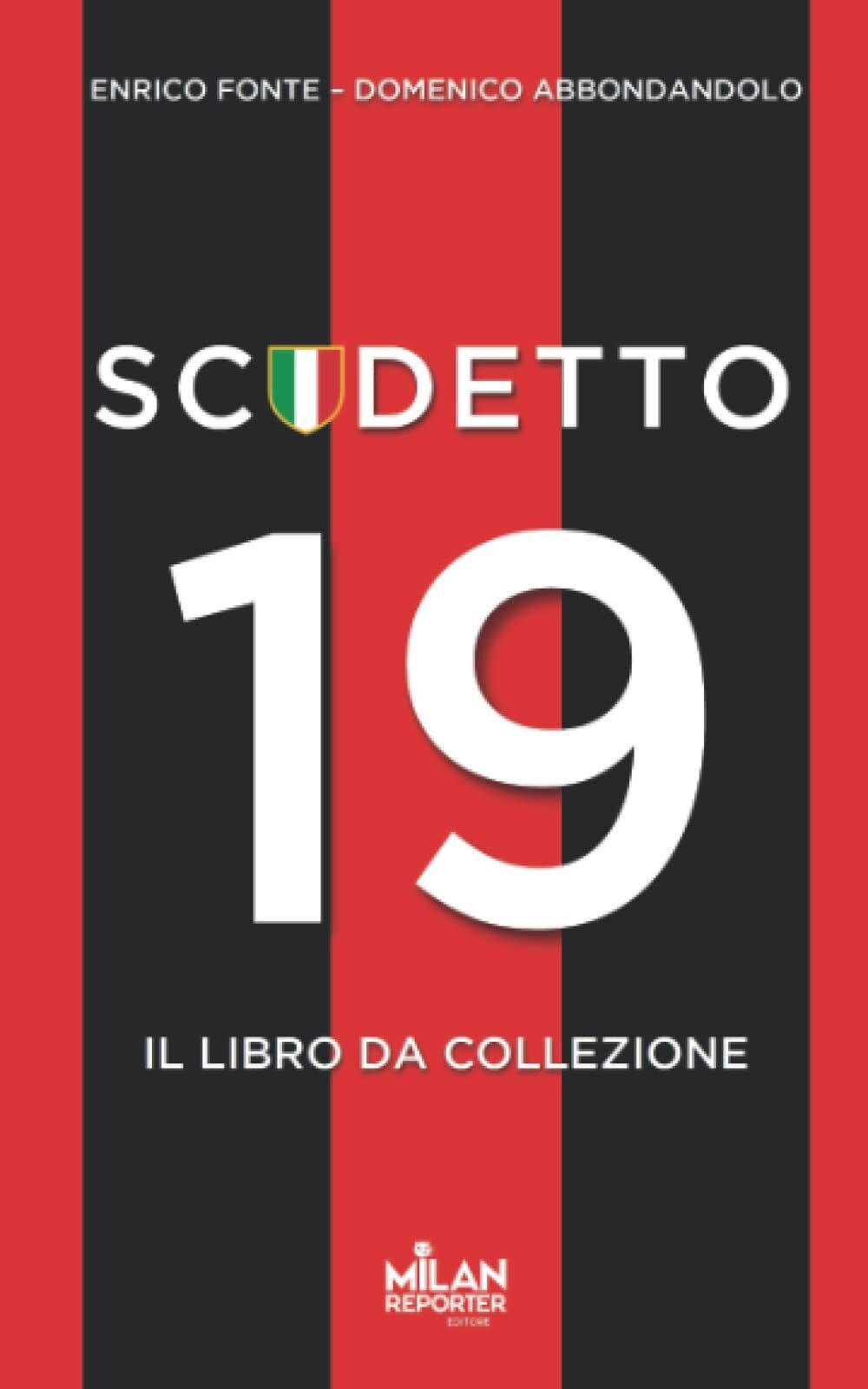 Scudetto 19: il libro del Milan Campione d'Italia - Enrico Fonte - 2022