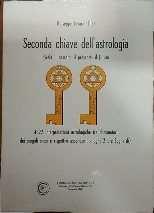 Seconda chiave delL'astrologia - Giuseppe Juvara (Elia),  1985,  Leonardo Ciurca