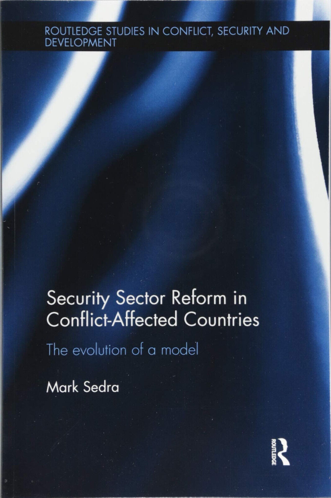 Security Sector Reform in Conflict-Affected Countries - Mark - Routledge, 2018