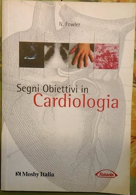 Segni Obiettivi in Cardiologia - N. Flowler,  1999,  Mosby Italia