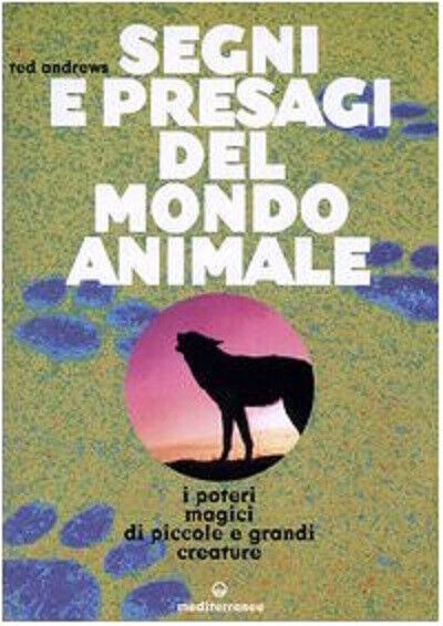 Segni e presagi del mondo animale - Ted Andrews - Edizioni Mediterranee, 2004