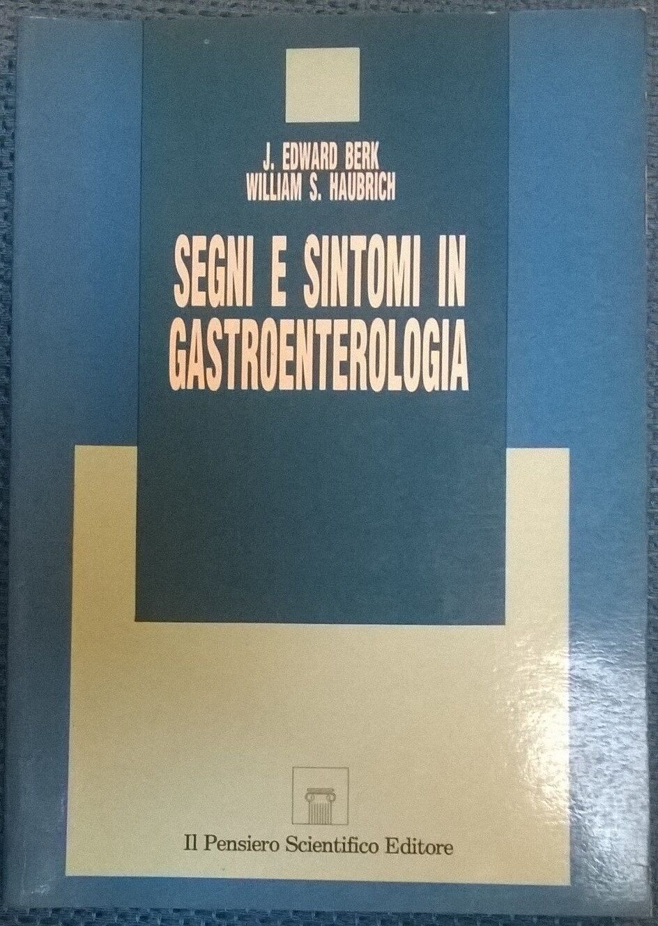 Segni e sintomi in gastroenterologia - Berk, Haubrick - Il pens. scient., 1992-L