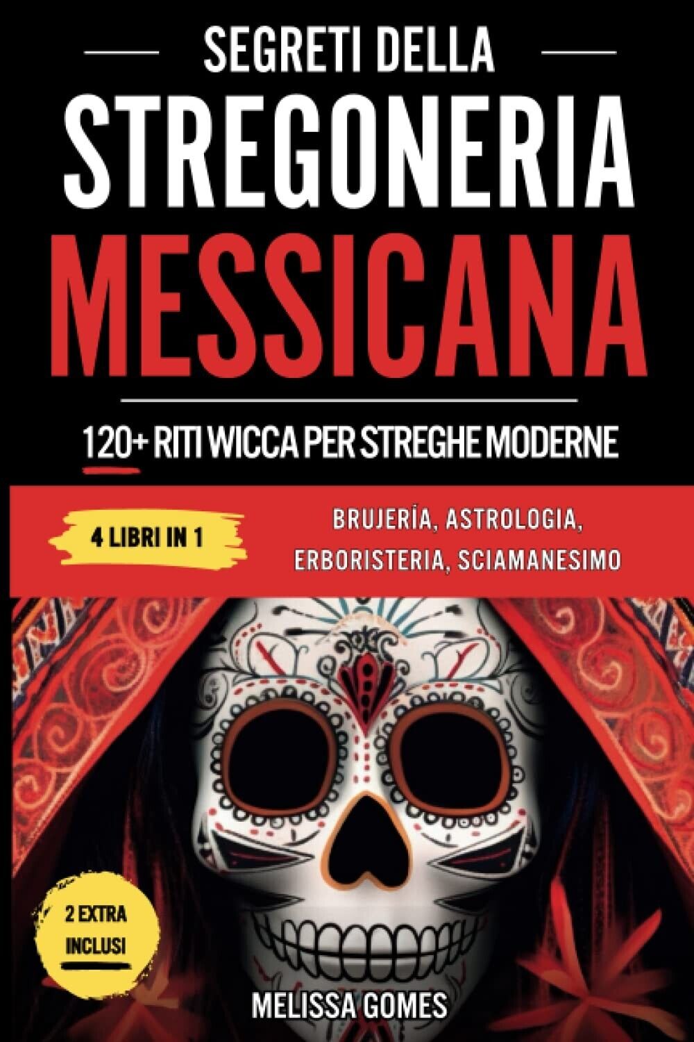  Segreti Della Stregoneria Messicana: 120+ Riti Wicca Per Streghe Potenti. Bruje