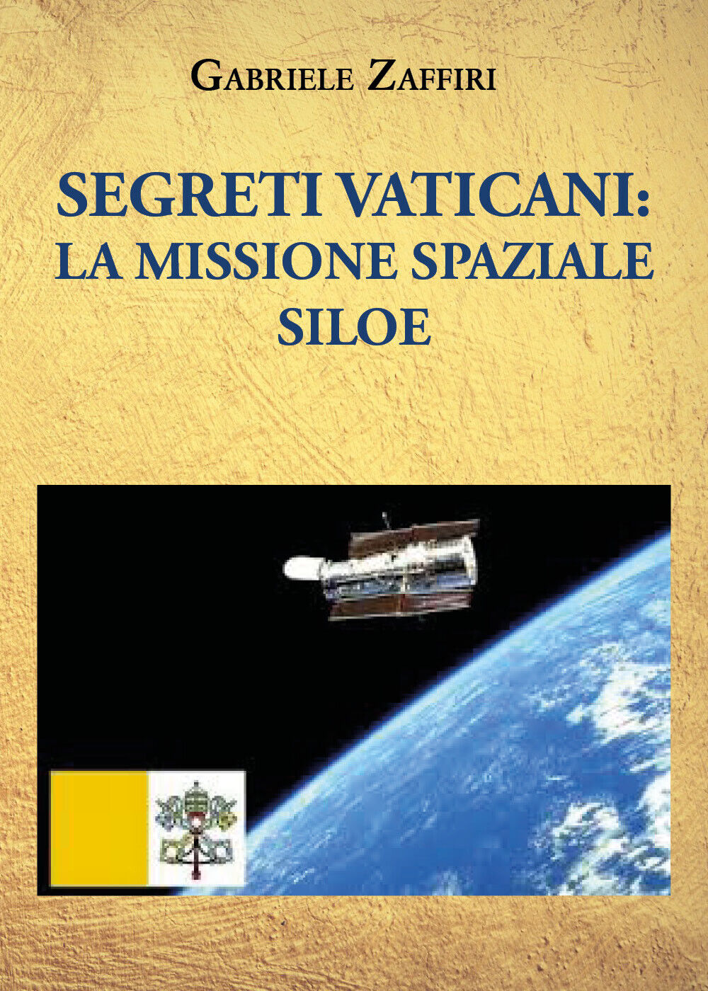 Segreti Vaticani: la missione spaziale SILOE di Gabriele Zaffiri,  2021,  Youcan