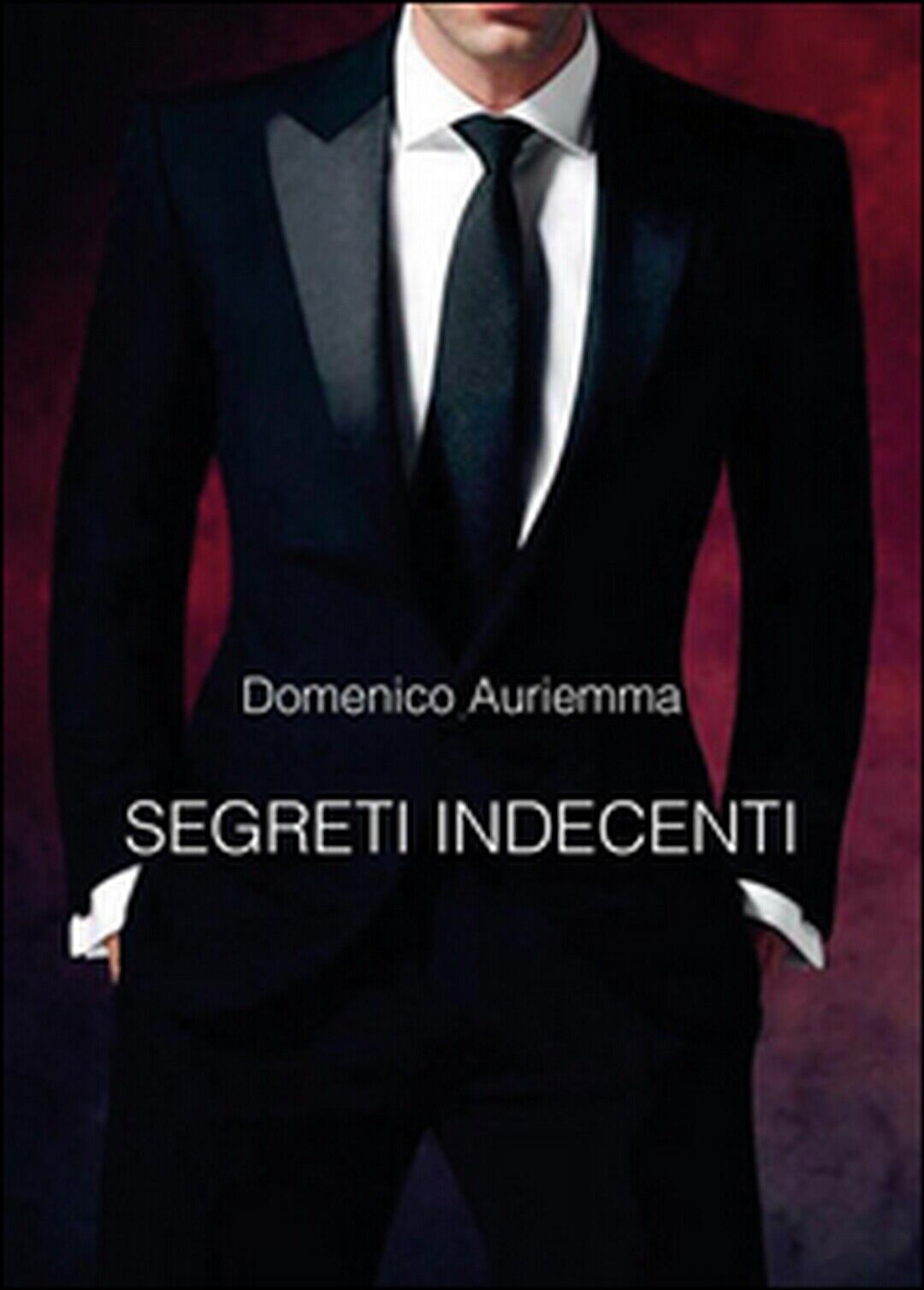 Segreti indecenti  di Domenico Auriemma,  2016,  Youcanprint