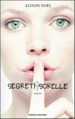 Segreti & sorelle - La sfida - Alyson No?l,  2010,  Fanucci Editore 