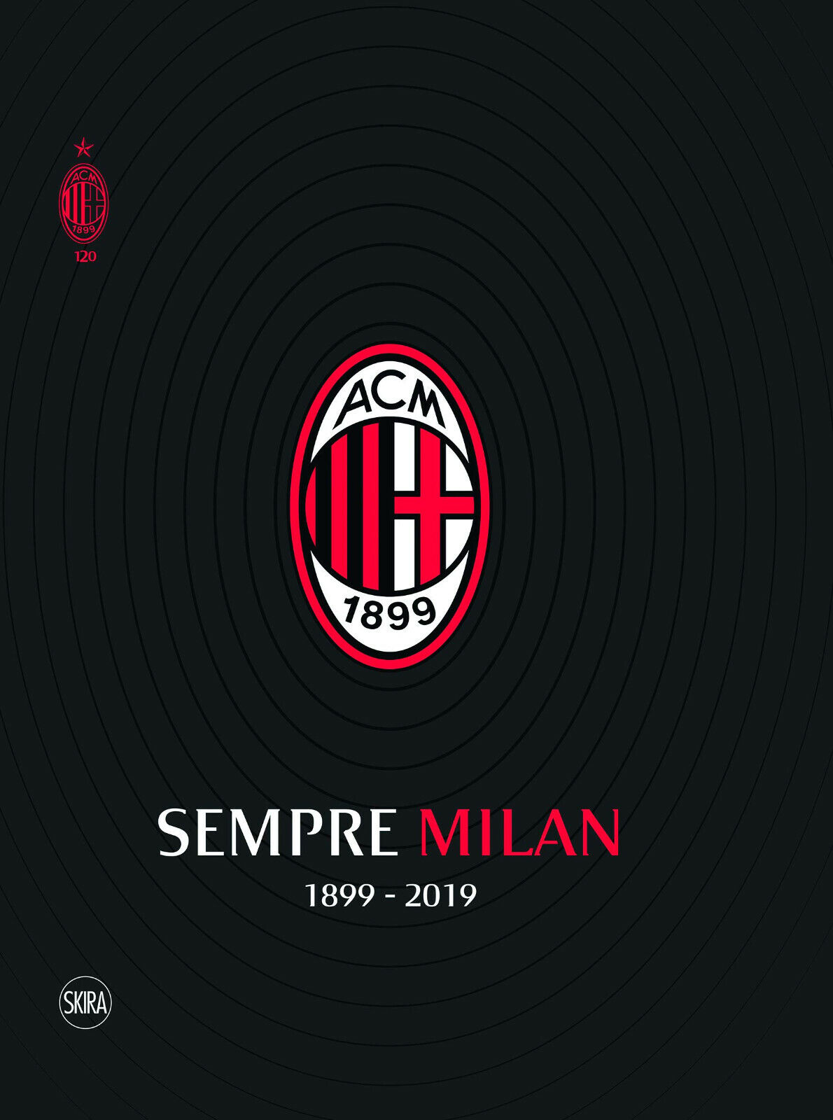 Sempre Milan 1899-2019 - Carlo Pellegatti, Umberto Zapelloni - Skira, 2019