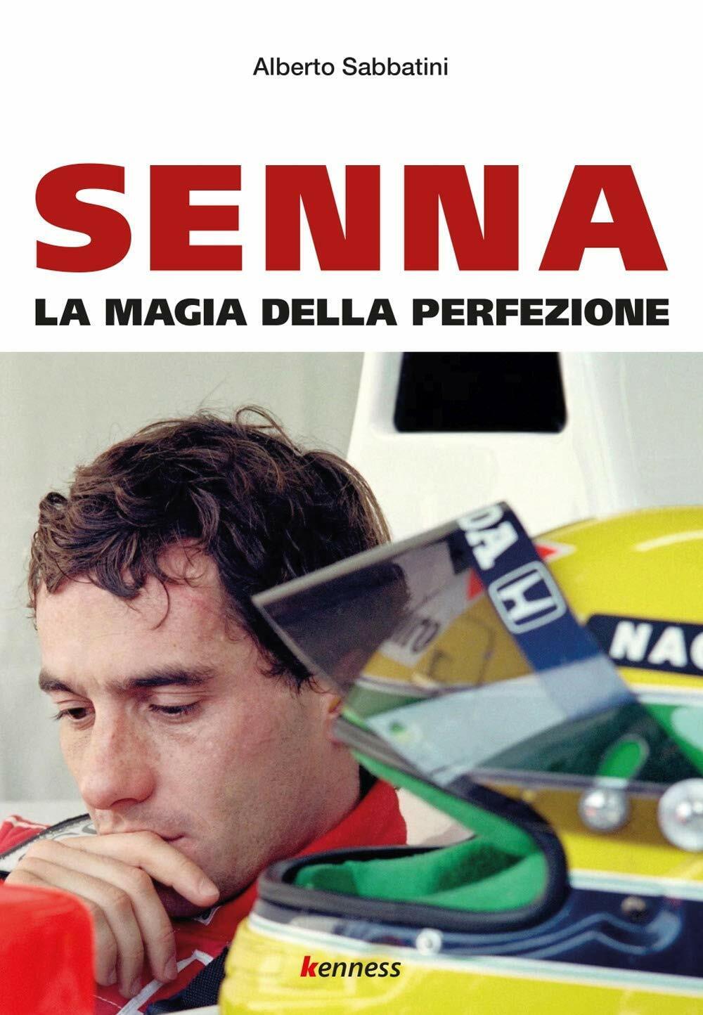 Senna. La magia della perfezione - Alberto Sabbatini - Kenness, 2020