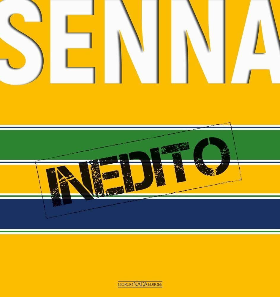 Senna inedito -  Pino Allievi, Roberto Boccafogli, Carlo Cavicchi-Nada, 2019 
