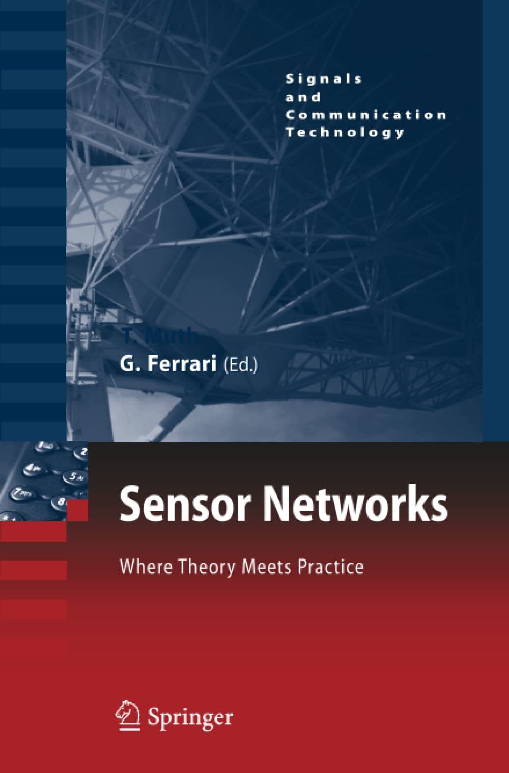 Sensor Networks: Where Theory Meets Practice - Gianluigi Ferrari - Springer,2012