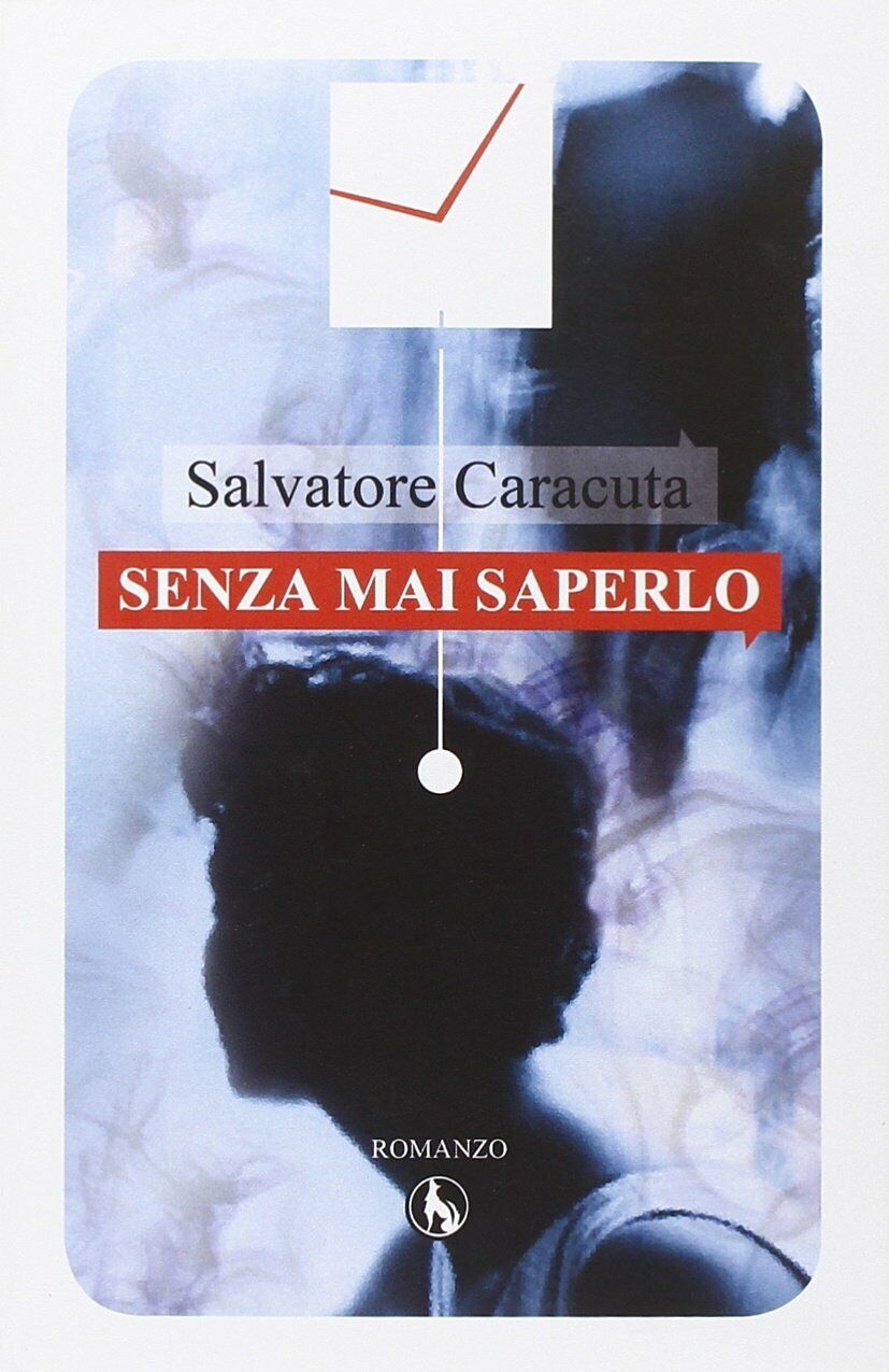 Senza mai saperlo  di Salvatore Caracuta,  2015,  Lupo