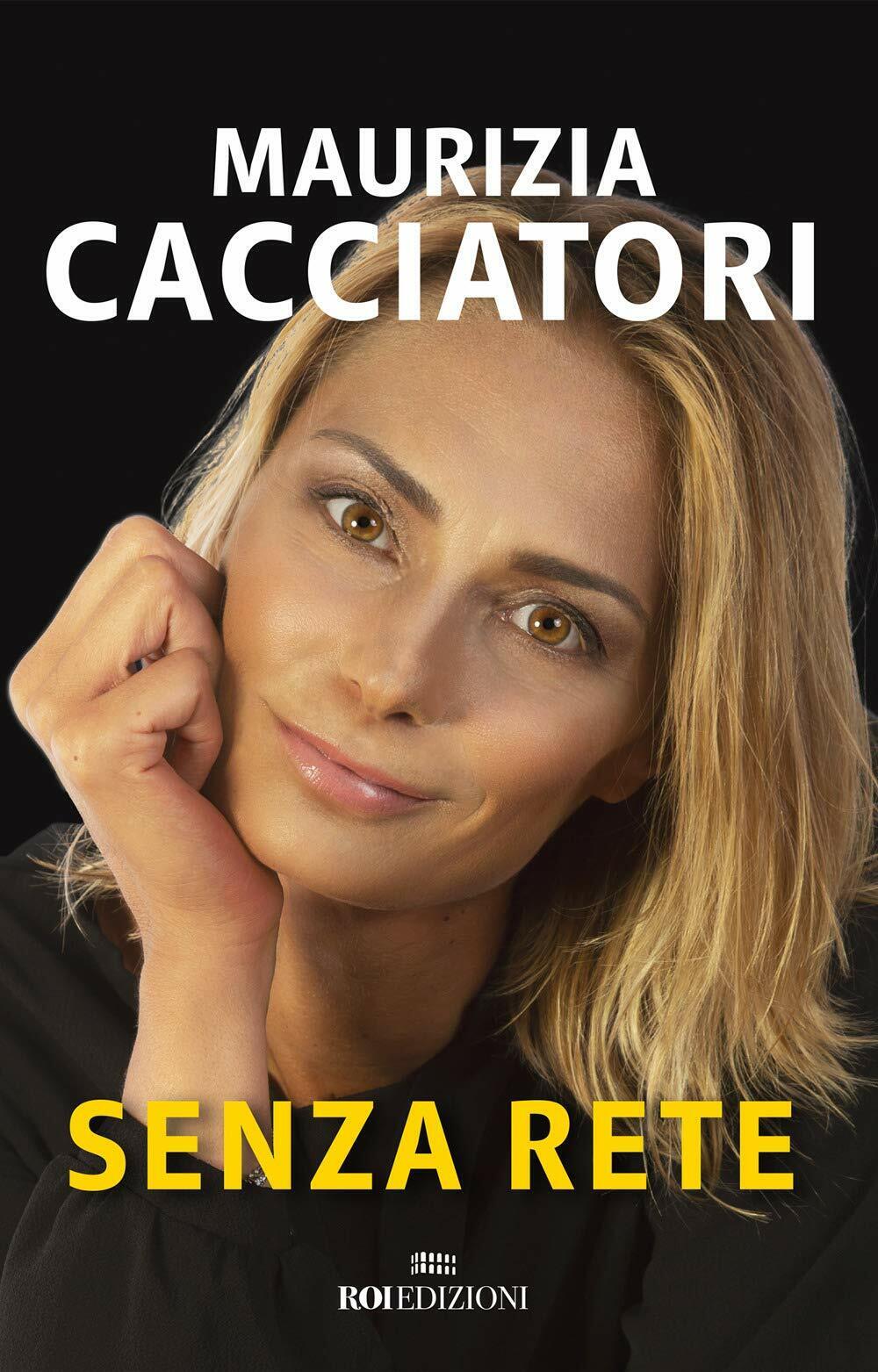 Senza rete - Maurizia Cacciatori - Roi edizioni, 2018