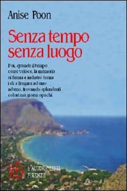 Senza tempo senza luogo - Anise Poon,  2003,  L'Autore Libri Firenze